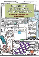 Where Did My Roommate Put My Charger?: A Kind-Of Activity Book for Kind-Of Adults цена и информация | Книги о питании и здоровом образе жизни | 220.lv