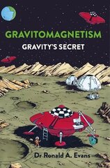 Gravitomagnetism: Gravity's Secret cena un informācija | Ekonomikas grāmatas | 220.lv