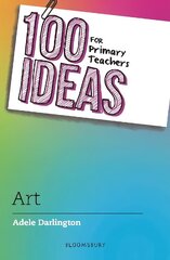 100 Ideas for Primary Teachers: Art cena un informācija | Pašpalīdzības grāmatas | 220.lv
