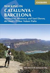 Walking in Catalunya - Barcelona: Montserrat, Montseny and Sant Llorenc del Munt i l'Obac Nature Parks cena un informācija | Ceļojumu apraksti, ceļveži | 220.lv