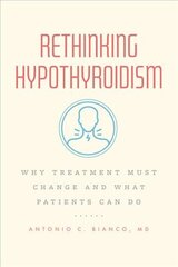 Rethinking Hypothyroidism: Why Treatment Must Change and What Patients Can Do cena un informācija | Pašpalīdzības grāmatas | 220.lv