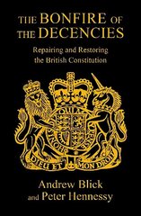 Bonfire of the Decencies: Repairing and Restoring the British Constitution cena un informācija | Sociālo zinātņu grāmatas | 220.lv
