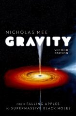 Gravity: From Falling Apples to Supermassive Black Holes 2nd Revised edition cena un informācija | Ekonomikas grāmatas | 220.lv