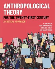 Anthropological Theory for the Twenty-First Century: A Critical Approach цена и информация | Исторические книги | 220.lv