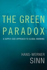 Green Paradox: A Supply-Side Approach to Global Warming cena un informācija | Ekonomikas grāmatas | 220.lv