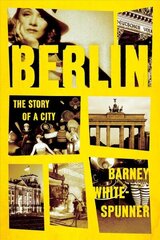 Berlin: The Story of a City cena un informācija | Vēstures grāmatas | 220.lv