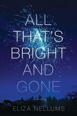 All That's Bright And Gone: A Novel cena un informācija | Fantāzija, fantastikas grāmatas | 220.lv