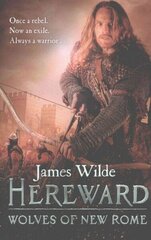 Hereward: Wolves of New Rome: (The Hereward Chronicles: book 4): A gritty, action-packed historical adventure set in Norman England that will keep you gripped цена и информация | Фантастика, фэнтези | 220.lv