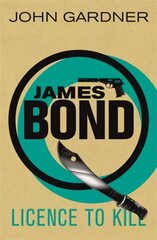 Licence to Kill: A James Bond thriller cena un informācija | Fantāzija, fantastikas grāmatas | 220.lv