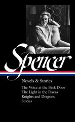 Elizabeth Spencer: Novels & Stories (loa #344): The Voice at the Back Door / The Light in the Piazza / Knights and Dragons / Stories cena un informācija | Fantāzija, fantastikas grāmatas | 220.lv