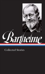 Donald Barthelme: Collected Stories cena un informācija | Fantāzija, fantastikas grāmatas | 220.lv