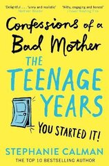 Confessions of a Bad Mother: The Teenage Years цена и информация | Биографии, автобиогафии, мемуары | 220.lv