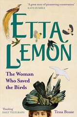 Etta Lemon: The Woman Who Saved the Birds цена и информация | Биографии, автобиогафии, мемуары | 220.lv