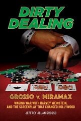 Dirty Dealing: Grosso v. Miramax-Waging War with Harvey Weinstein, and the Screenplay that Changed Hollywood цена и информация | Биографии, автобиографии, мемуары | 220.lv
