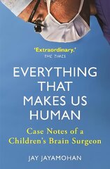 Everything That Makes Us Human: Case Notes of a Children's Brain Surgeon cena un informācija | Biogrāfijas, autobiogrāfijas, memuāri | 220.lv