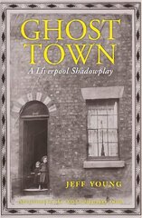 Ghost Town: A Liverpool Shadowplay cena un informācija | Biogrāfijas, autobiogrāfijas, memuāri | 220.lv