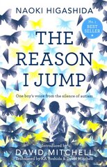 Reason I Jump: one boy's voice from the silence of autism cena un informācija | Biogrāfijas, autobiogrāfijas, memuāri | 220.lv