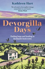 Devorgilla Days: finding hope and healing in Scotland's book town cena un informācija | Biogrāfijas, autobiogrāfijas, memuāri | 220.lv