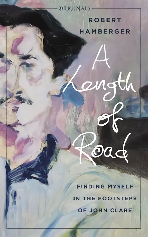 Length of Road: Finding Myself in the Footsteps of John Clare: A John Murray Original cena un informācija | Biogrāfijas, autobiogrāfijas, memuāri | 220.lv