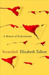 Scratched: A Memoir of Perfectionism cena un informācija | Biogrāfijas, autobiogrāfijas, memuāri | 220.lv