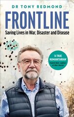 Frontline: Saving Lives in War, Disaster and Disease cena un informācija | Biogrāfijas, autobiogrāfijas, memuāri | 220.lv