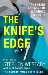 Knife's Edge: The Heart and Mind of a Cardiac Surgeon cena un informācija | Biogrāfijas, autobiogrāfijas, memuāri | 220.lv