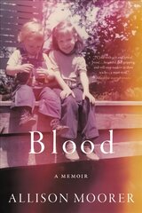 Blood: A Memoir cena un informācija | Biogrāfijas, autobiogrāfijas, memuāri | 220.lv