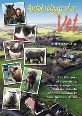 Autobiology of a Vet: The life story of a veterinary surgeon - from the suburbs of South London to   rural Kent via Africa цена и информация | Биографии, автобиографии, мемуары | 220.lv