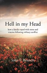 Hell in my Head: how a family coped with stress and trauma following military conflict cena un informācija | Biogrāfijas, autobiogrāfijas, memuāri | 220.lv