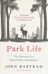 Park Life: The Memoirs of a Royal Parks Gamekeeper cena un informācija | Biogrāfijas, autobiogrāfijas, memuāri | 220.lv