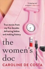 Women's Doc: True stories from my five decades delivering babies and making history цена и информация | Биографии, автобиогафии, мемуары | 220.lv