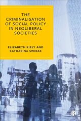 Criminalisation of Social Policy in Neoliberal Societies cena un informācija | Sociālo zinātņu grāmatas | 220.lv