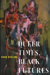 Queer Times, Black Futures цена и информация | Книги по социальным наукам | 220.lv