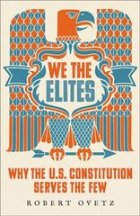 We the Elites: Why the US Constitution Serves the Few cena un informācija | Sociālo zinātņu grāmatas | 220.lv