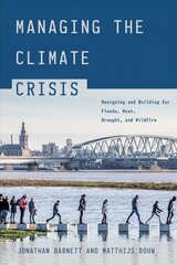 Managing the Climate Crisis: Designing and Building for Floods, Heat, Drought, and Wildfire cena un informācija | Sociālo zinātņu grāmatas | 220.lv