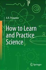How to Learn and Practice Science 1st ed. 2022 цена и информация | Книги по социальным наукам | 220.lv