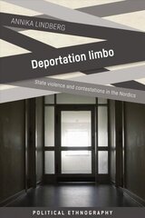 Deportation Limbo: State Violence and Contestations in the Nordics cena un informācija | Sociālo zinātņu grāmatas | 220.lv