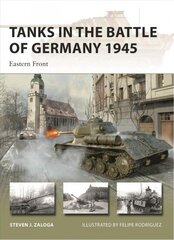 Tanks in the Battle of Germany 1945: Eastern Front цена и информация | Книги по социальным наукам | 220.lv