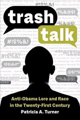 Trash Talk: Anti-Obama Lore and Race in the Twenty-First Century cena un informācija | Sociālo zinātņu grāmatas | 220.lv