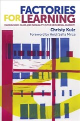 Factories for Learning: Making Race, Class and Inequality in the Neoliberal Academy cena un informācija | Sociālo zinātņu grāmatas | 220.lv