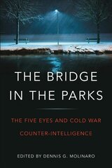 Bridge in the Parks: The Five Eyes and Cold War Counter-Intelligence cena un informācija | Sociālo zinātņu grāmatas | 220.lv