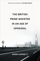 British Prime Minister in an Age of Upheaval cena un informācija | Sociālo zinātņu grāmatas | 220.lv