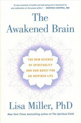 Awakened Brain: The New Science of Spirituality and Our Quest for an Inspired Life цена и информация | Книги по социальным наукам | 220.lv