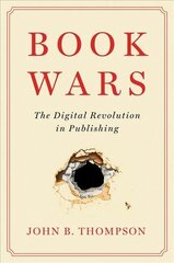 Book Wars - The Digital Revolution in Publishing: The Digital Revolution in Publishing cena un informācija | Sociālo zinātņu grāmatas | 220.lv