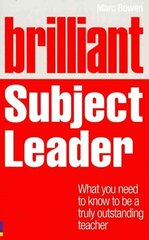 Brilliant Subject Leader: What you need to know to be a truly outstanding teacher New ed. цена и информация | Книги по социальным наукам | 220.lv