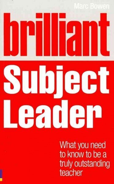 Brilliant Subject Leader: What you need to know to be a truly outstanding teacher New ed. цена и информация | Sociālo zinātņu grāmatas | 220.lv