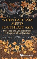 When East Asia Meets Southeast Asia: Presence And Connectedness In Transformation Revisited cena un informācija | Sociālo zinātņu grāmatas | 220.lv