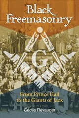 Black Freemasonry: From Prince Hall to the Giants of Jazz cena un informācija | Sociālo zinātņu grāmatas | 220.lv