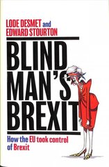 Blind Man's Brexit: How the EU Took Control of Brexit цена и информация | Книги по социальным наукам | 220.lv