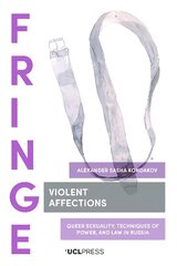 Violent Affections: Queer Sexuality, Techniques of Power, and Law in Russia cena un informācija | Sociālo zinātņu grāmatas | 220.lv